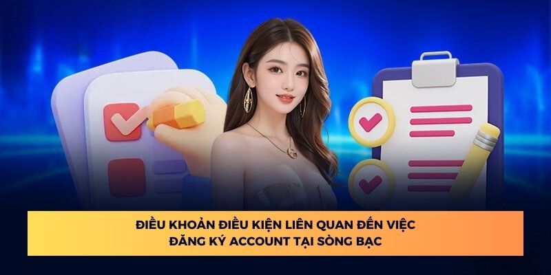 Điều khoản điều kiện liên quan đến việc đăng ký account tại sòng bạc.