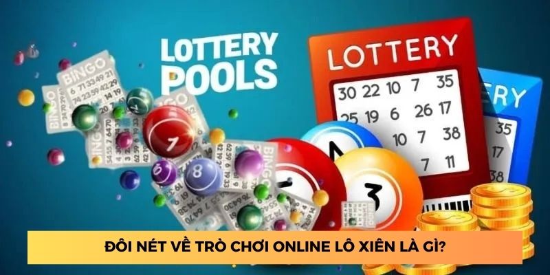 Đôi nét về trò chơi online lô xiên là gì?