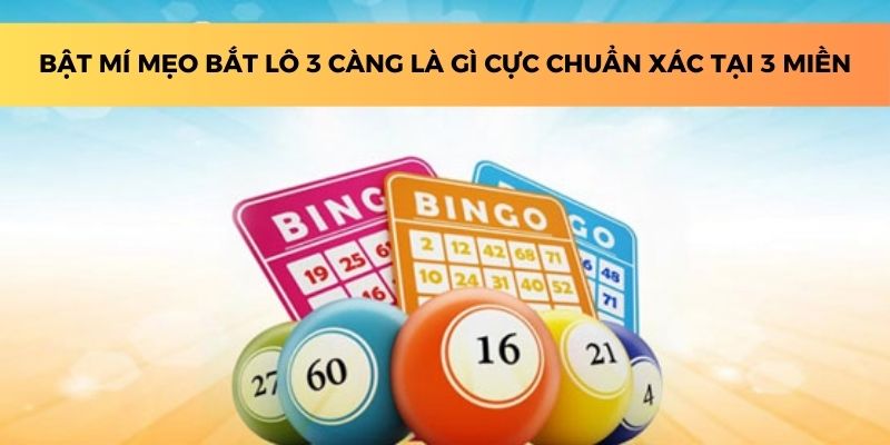 Bật mí mẹo bắt lô 3 càng là gì cực chuẩn xác tại 3 miền.