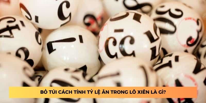 Bỏ túi cách tính tỷ lệ ăn trong lô xiên là gì?