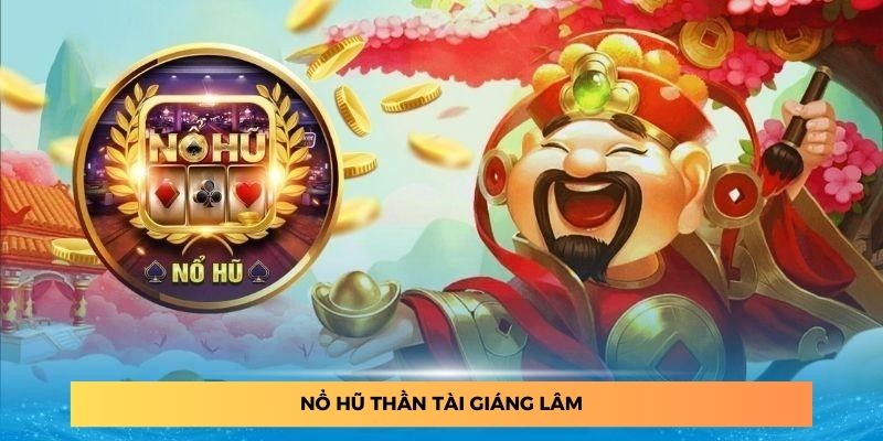 Nổ hũ thần tài giáng lâm