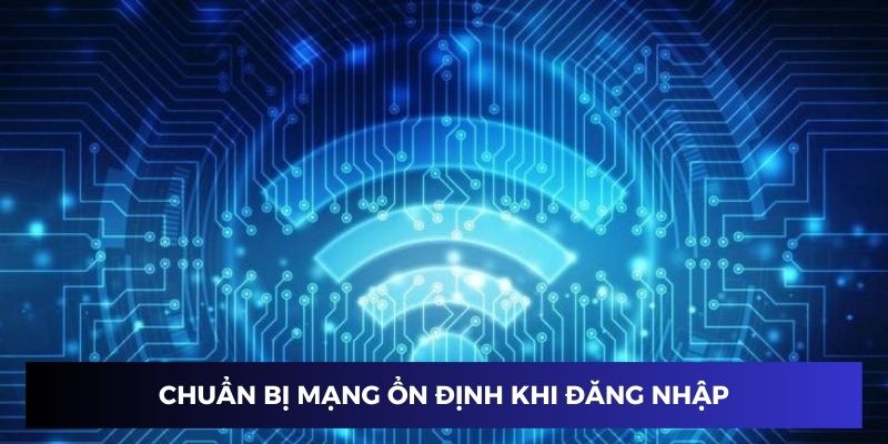 Chuẩn bị mạng ổn định trước khi đăng nhập Sin88