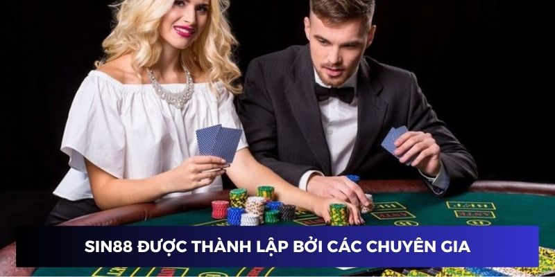 Nhà cái Sin88 được thành lập bởi các chuyên gia giàu kinh nghiệm