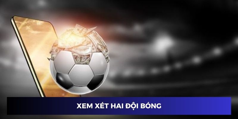 Xem xét hai đội bóng